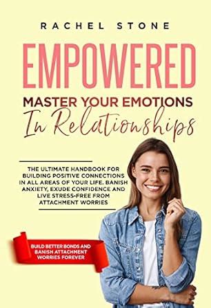 Empowered - Master Your Emotions In Relationships: The Ultimate ...