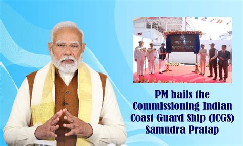 PM hails the Commissioning Indian Coast Guard Ship (ICGS) Samudra ...