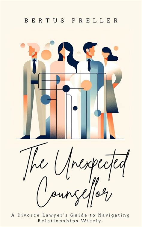 The Unexpected Counsellor.: A Divorce Lawyer's Strategies to Navigate ...