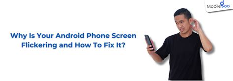 Why Is Your Android Phone Screen Flickering and How To Fix It? | Mobilegoo