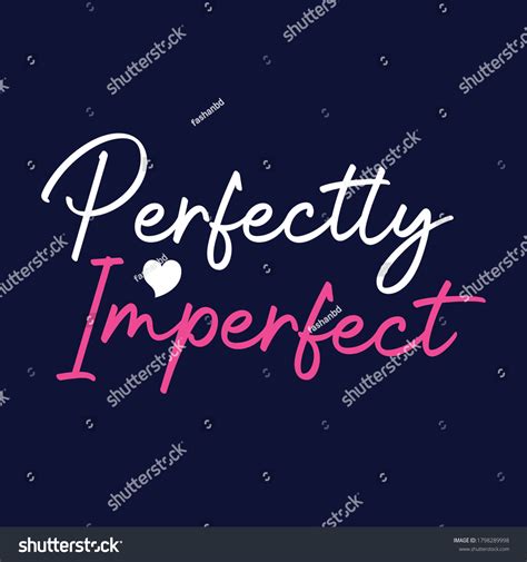 Perfectly Imperfect Quotes Perfectly Imperfect Life Quote With Modern