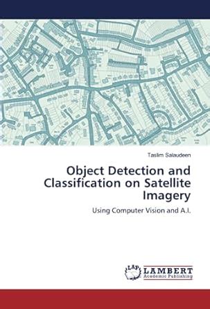 Object Detection and Classification on Satellite Imagery : Amazon.in: Books