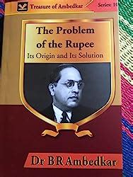 THE PROBLEM OF THE RUPEE : ITS ORIGIN AND ITS SOLUTION: (HISTORY OF ...
