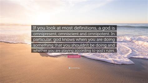 Julian Assange Quote: “If you look at most definitions, a god is ...