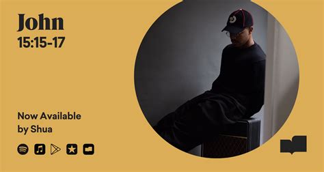 John 15:15-17 Now Available feat. Shua — Verses