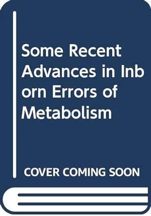 Some Recent Advances in Inborn Errors of Metabolism : Holt, K.S ...