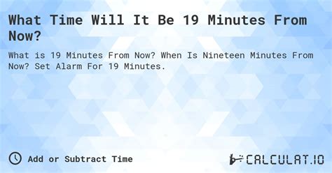 What Time Will It Be 19 Minutes From Now? - Calculatio