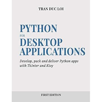 TRAN DUC LOI PYTHON FOR DESKTOP APPLICATIONS: How to develop, India | Ubuy