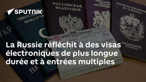 La Russie réfléchit à des visas électroniques de plus longue durée et à ...