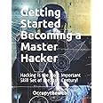 Buy Getting Started Becoming a Master Hacker: Hacking is the Most ...