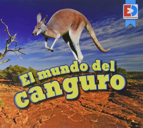 El Mundo del Canguro (a Kangaroo's World) (Eyediscover) (Spanish ...
