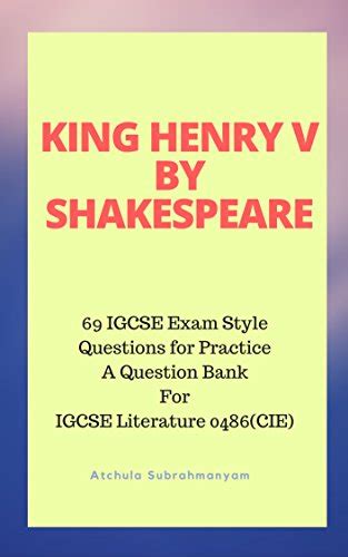 King Henry V by William Shakespeare: 69 IGCSE Exam Style Questions for ...