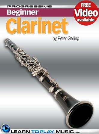 Clarinet Lessons for Beginners: Teach Yourself How to Play Clarinet ...