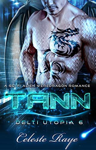 Tann: Delti Utopia 6 (A Sci-Fi Alien Weredragon Romance) eBook : Raye ...