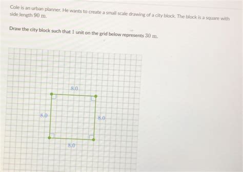Solved: Cole is an urban planner. He wants to create a small scale ...
