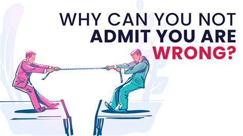 Why Can You Not Admit You Are Wrong? - Make Me Better