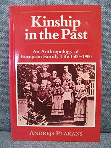 Kinship In The Past: An Anthology of European Family Life : PLAKANS ...