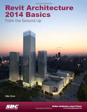 Buy Revit Architecture 2014 Basics: From the Ground Up Book Online at ...