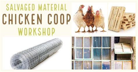 Chicken Coop: Building w Salvaged Materials, The Craft School at Mill ...