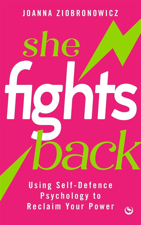 Buy She Fights Back: Using Self-defence Psychology to Reclaim Your ...