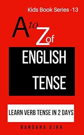A to Z of English Tense: Learn Verb Tense in 2 Days (Kid's Book Series ...