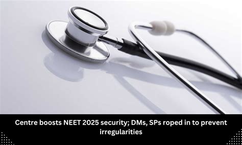 Centre boosts NEET 2025 security; DMs, SPs roped in to prevent ...