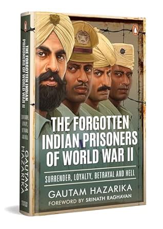 Buy The Forgotten Indian Prisoners of World War II: The Untold Story of ...