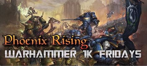 Warhammer 1k Fridays, Phoenix Rising Games, St. Catharines, 5 January ...