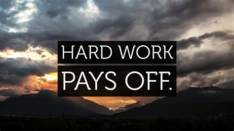 “HARD WORK PAYS OFF.” Wallpaper by QuoteFancy