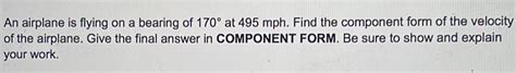 Solved: An airplane is flying on a bearing of 170° at 495 mph. Find the ...