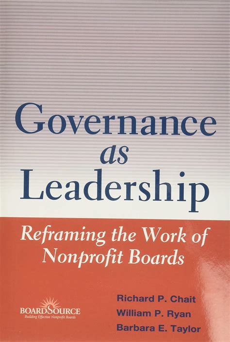Governance as Leadership - Reframing the Work of Nonprofit Boards ...