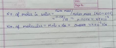 Calculate the number of molecules in a drop of water weighing 0.08g ...