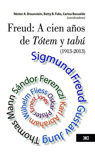 Freud: a cien años de Tótem y tabú (1913-2013) (Psicología y ...