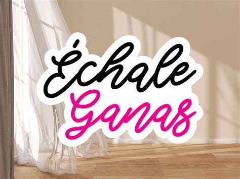 Echale Ganas sticker