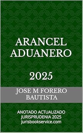 ARANCEL ADUANERO 2025: CÓDIGOS ACTUALIZADOS CONCORDADOS ANOTADOS ...