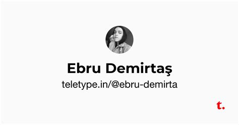 Ebru Demirtaş — Teletype