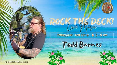 Rock the Deck: Live Music by Todd Barnes, 513 Front Street, Beaufort ...