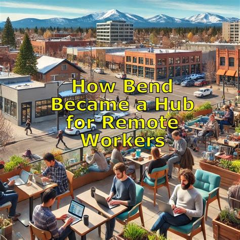 How Bend Became a Hub for Remote Workers - The #inBend Daily