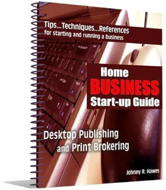 Home Business Start-up Guide: Tips, Techniques and References for ...
