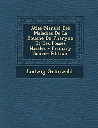 Buy Atlas-Manuel Des Maladies de La Bouche Du Pharynx Et Des Fosses ...