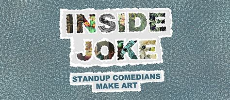 Inside Joke: Standup Comedians Make Art Opening Reception and Comedy Show
