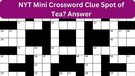 Joy of Brain Teasers: Spot of Tea? clue : NYT Crossword | Sakak