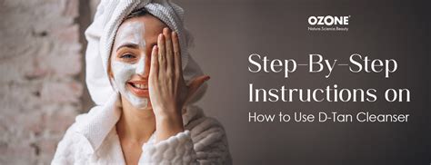 Step-By-Step Instructions on How to Use D-Tan Cleanser – Ozone Ayurvedics