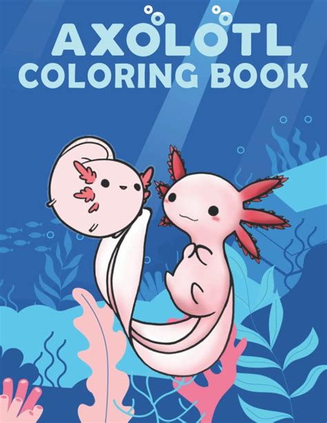 Cute Axolotl Coloring Book Axolotl Salamander Holidays Coloring Book ...