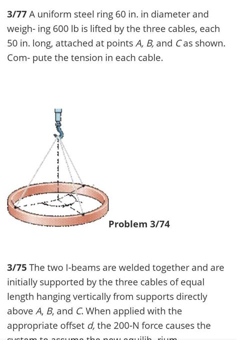 A uniform steel ring 60 in. in diameter and weigh-ing 600 lb is lifted ...