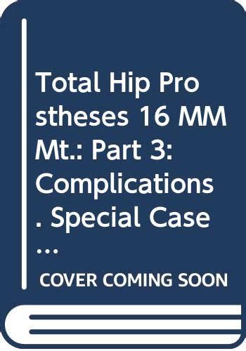 Buy Total Hip Prostheses 16 MM Mt.: Part 3: Complications. Special ...