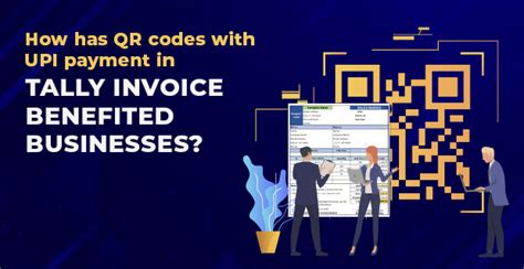 How have QR codes with UPI payment in Tally invoices benefited businesses?