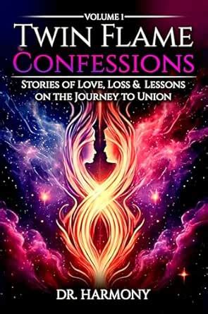 Twin Flame Confessions (Volume 1): Stories of Love, Loss & Lessons on ...