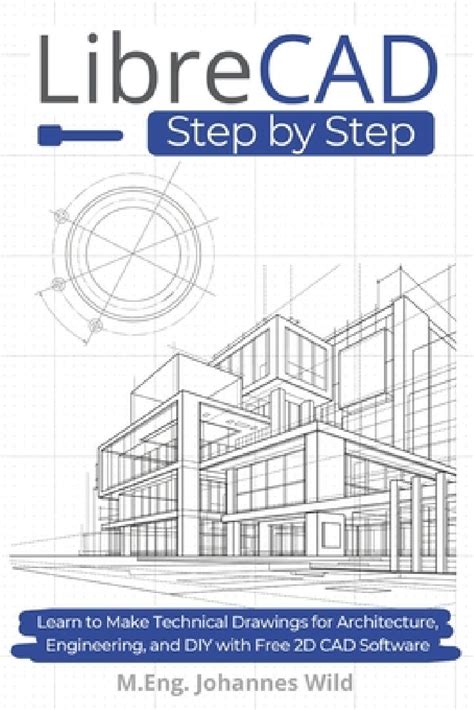 LibreCAD Step by Step: Learn to Make Technical Drawings for ...