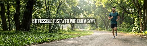 Is It Possible to Stay Fit Without a Gym? – NAKPRO NUTRITION